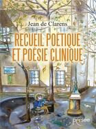 Couverture du livre « Recueil poétique et poésie clinique » de Jean De Clarens aux éditions Persee