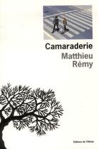Couverture du livre « Camaraderie » de Matthieu Remy aux éditions Editions De L'olivier