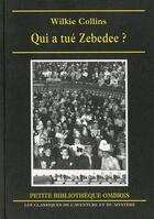 Couverture du livre « Qui a tué Zébédée ? » de Wilkie Collins aux éditions Ombres