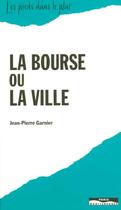 Couverture du livre « La bourse ou la ville » de Jean-Pierre Garnier aux éditions Paris-mediterranee