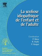 Couverture du livre « Scoliose idiopathique de l'enfant et de l'adulte » de Sofcot et Guigui et Mary aux éditions Elsevier-masson