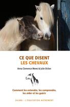 Couverture du livre « Ce que disent les chevaux ; comment les entendre, les comprendre, les aider et les guérir » de Anna Clemence Mews et Julie Dicker aux éditions Zulma