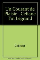 Couverture du livre « Un courant de plaisir ; Celiane Tm Legrand » de  aux éditions Textuel