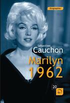 Couverture du livre « Marylin 1962 » de Sebastien Cauchon aux éditions Editions De La Loupe
