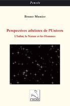 Couverture du livre « Perspectives athéistes de l'univers ; l'infini, la nature et les hommes » de Bruno Munier aux éditions Editions Du Cygne