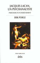 Couverture du livre « Jacques Lacan, un psychanalyste » de Erik Porge aux éditions Eres