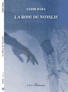 Couverture du livre « La rose de Novalis » de Sahbi Baba aux éditions Eme Editions