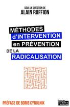 Couverture du livre « Méthodes d'intervention en prévention de la radicalisation » de Alain Ruffion aux éditions La Boite A Pandore