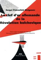 Couverture du livre « La clef d'or allemande de la Révolution bolchévique » de Serguei Melgounov aux éditions Michel De Maule