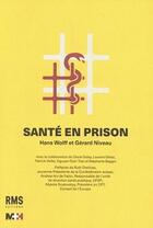 Couverture du livre « Santé en prison » de Gerard Niveau et Hans Wolff aux éditions Medecine Et Hygiene
