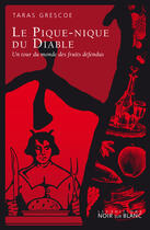 Couverture du livre « Le pique-nique du diable ; un tour du monde des fruits défendus » de Taras Grescoe aux éditions Noir Sur Blanc