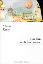 Couverture du livre « Plus loin que la lune rousse » de Claude Raucy aux éditions Luce Wilquin