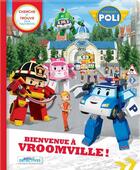 Couverture du livre « Robocar poli - bienvenue a vroomville » de Paradis/Roi Visual aux éditions Crackboom