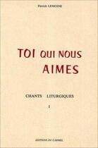 Couverture du livre « Toi qui nous aimes - chants liturgiques » de Patrick Lemoine aux éditions Carmel