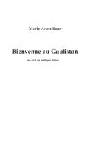 Couverture du livre « Bienvenue au Gaulistan » de Marie Acastillone aux éditions Marie Acastillone