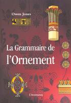 Couverture du livre « La Grammaire De L'Ornement » de Owen Jones aux éditions Parangon