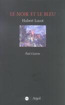 Couverture du livre « Le noir et le bleu - paul cezanne » de Lucot/Cezanne aux éditions Argol