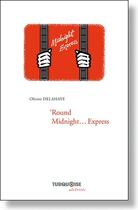 Couverture du livre « Round midnight express » de Olivier Delahaye aux éditions Turquoise