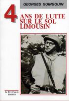 Couverture du livre « 4 ans de lutte sur le sol limousin » de Georges Guingouin aux éditions Le Puy Fraud