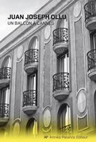 Couverture du livre « Un balcon à Cannes » de Ollu Juan Joseph aux éditions Annika Parance