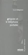 Couverture du livre « Gregoire et le telephone portable » de Laurent De Graeve aux éditions Le Grand Miroir
