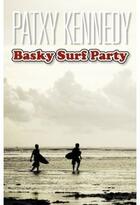 Couverture du livre « Basky surf party » de Patxy Kennedy aux éditions Aitamatxi