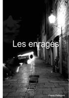 Couverture du livre « Les enragés (Episode 1) » de Pierre Pellegrini aux éditions Thebookedition.com