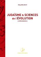 Couverture du livre « Judaïsme et sciences de l'évolution ; coïncidences » de Petit Philippe aux éditions Lettres Vivantes