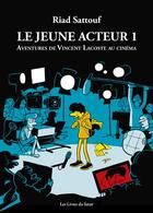 Couverture du livre « Le jeune acteur t.1 : aventures de Vincent Lacoste au cinéma » de Riad Sattouf aux éditions Les Livres Du Futur