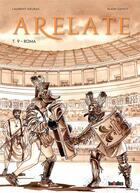 Couverture du livre « Arelate Tome 9 : Roma » de Alain Genot et Laurent Sieurac aux éditions 100bulles
