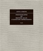 Couverture du livre « Anna Atkins: photographs of british alg : cyanotype impressions » de Anna Atkins aux éditions Steidl