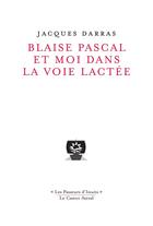 Couverture du livre « Blaise Pascal et moi dans la voie lactée » de Jacques Darras aux éditions Castor Astral