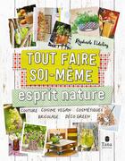 Couverture du livre « Tout faire soi-même : Esprit nature » de Raphaele Vidaling aux éditions Tana