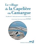 Couverture du livre « Le village de la capeliere en camargue - du debut du ve siecle avant notre ere a l'antiquite tardive » de Gilles Arnaud-Fasseta et Corinne Landure et Patrice Arcelin aux éditions Pu De Provence