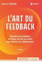 Couverture du livre « L'art du feedback : Résoudre les problèmes et donner du sens au travail pour motiver vos collaborateurs » de Tordjman Delphine aux éditions Gereso