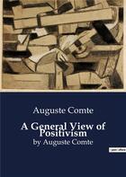 Couverture du livre « A General View of Positivism : by Auguste Comte » de Auguste Comte aux éditions Culturea