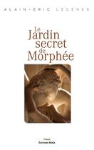 Couverture du livre « Le jardin secret de Morphée » de Alain-Eric Lecenes aux éditions Editions Maia