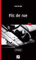 Couverture du livre « Flic de rue » de Fred De Mai aux éditions Rouge Sang Editions