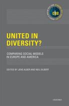 Couverture du livre « United in Diversity?: Comparing Social Models in Europe and America » de Jens Alber aux éditions Oxford University Press Usa