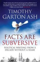 Couverture du livre « Facts are Subversive » de Ash Timothy Garton aux éditions Atlantic Books Digital