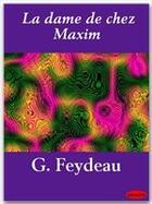 Couverture du livre « La dame de chez Maxim » de Georges Feydeau aux éditions Ebookslib