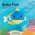 Couverture du livre « Baby fish : finger puppet board book » de Yu-Hsuan Huang aux éditions Chronicle Books