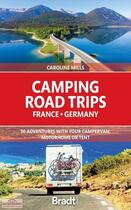 Couverture du livre « Camping road trips France & Germany » de Caroline Mills aux éditions Bradt