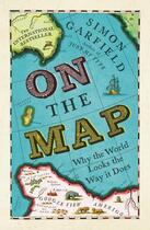 Couverture du livre « ON THE MAP - WHY THE WORLD LOOKS THE WAY IT DOES » de Simon Garfield aux éditions Profile Books