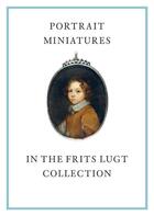 Couverture du livre « Portrait miniatures in the Frits Lugt collection » de Karen Schaffers-Bodenhausen aux éditions Paul Holberton