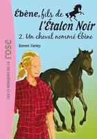 Couverture du livre « L'étalon noir : Ebène, fils de l'étalon noir Tome 2 ; un cheval nommé Ebène » de Walter Farley et Steven Farley aux éditions Hachette Jeunesse