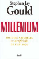 Couverture du livre « Millenium. histoire naturelle et artificielle de l'an 2000 » de Stephen Jay Gould aux éditions Seuil