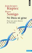 Couverture du livre « Ni dieu ni gène ; pour une autre théorie de l'hérédité » de Kupiec/Sonigo aux éditions Points