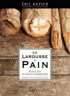 Couverture du livre « Le larousse du pain » de Eric Kayser aux éditions Larousse