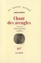 Couverture du livre « Chant des aveugles » de Carlos Fuentes aux éditions Gallimard